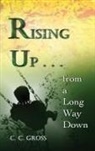 C. C. Gross - Rising Up . . . from a Long Way Down