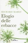 Richard Mabey, C. Roberts, Clare Roberts - Elogio delle erbacce