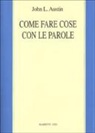 John L. Austin, John Langshaw Austin, C. Penco, M. Sbisà - Come fare cose con le parole