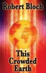 Robert Bloch - This Crowded Earth