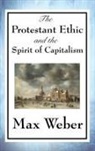 Max Weber - The Protestant Ethic and the Spirit of Capitalism