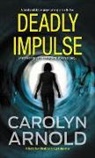 Carolyn Arnold - Deadly Impulse