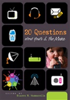 Nancy A. Jennings, Sharon R. Mazzarella - 20 Questions about Youth and the Media | Revised Edition
