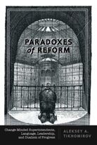 Aleksey A Tikhomirov, Aleksey A. Tikhomirov - Paradoxes of Reform