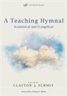Clayton J. Schmit, Clayton J. Schmit - A Teaching Hymnal