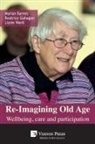 Marian Barnes, Beatrice Gahagan, Lizzie Ward - Re-Imagining Old Age