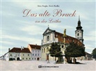 Erich Fiedler, Wolfgang Gruber, Kurt Helmreich, Friedrich Petznek, Alois Riegler - Das alte Bruck an der Leitha