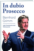 Bernhard Grimm - In dubio Prosecco