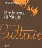 Pino Cuttaia, D. Dutto, Davide Dutto, F. Lauricella, Francesco Lauricella - Per le scale di Sicilia. Profumi, sapori, racconti, memoria