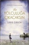 Sara Gruen - Bir Yolculuga Cikacaksin