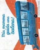 Chiara Lorenzoni, Pino Pace, C. Botta, Cecilia Botta - Mia mamma guida una balena!