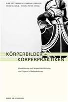 Elke Grittmann, Katharin Lobinger, Katharina Lobinger, Irene Neverla, Irene Neverla u a, Monika Pater - Körperbilder - Körperpraktiken