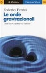Federico Ferrini - Le onde gravitazionali. Una nuova porta sul cosmo