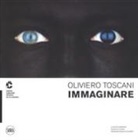 S. Crisanti, Susanna Crisanti, N. Ossanna Cavadini, Nicoletta Ossanna Cavadini - Oliviero Toscani. Immaginare. Ediz. italiana e inglese