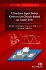 David Cavalheiro, Francesc Moll, Stanimir Valtchev - Ultra-Low Input Power Conversion Circuits based on Tunnel-FETs