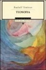 Rudolf Steiner - Teosofia. Introduzione alla conoscenza soprasensibile del mondo e del destino umano