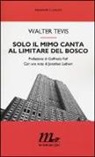Walter Tevis - Solo il mimo canta al limitare del bosco