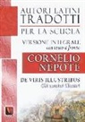 Cornelio Nepote - Gli uomini illustri-De viris illustribus. Testo latino a fronte