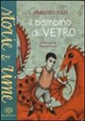 Fabrizio Silei, M. Somà - Il bambino di vetro