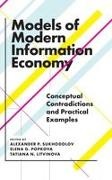 Alexander P. Sukhodolov, Elena G. Popkova, Tatiana N. Litvinova, Elena G. Popkova, Alexander P. Sukhodolov - Models of Modern Information Economy