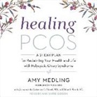 Amy Medling - Healing Pcos: A 21-Day Plan for Reclaiming Your Health and Life with Polycystic Ovary Syndrome (Audio book)