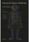 Henry A. Buchtel, Heiner Fruehauf, Liu Lihong, Liu/ Fruehauf Lihong, Gabriel Weiss, Sabine Wilms... - Classical Chinese Medicine
