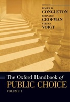Roger D. Congleton, Roger D. (Bb&amp;t Professor of Economics Congleton, Roger D Congleton, Roger D. Congleton, Congleton Roger D., Bernard N Grofman... - Oxford Handbook of Public Choice, Volume 1
