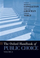 Roger D. (Bb&amp;t Professor of Economics Congleton, Roger D. Congleton, Congleton Roger D., Bernard N. Grofman, Stefan Voigt, Voigt Stefan - Oxford Handbook of Public Choice, Volume 2