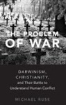 Michael Ruse, Michael (Lucyle T. Werkmeister Professor of Ruse, Ruse Michael - Problem of War