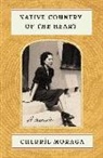 Cherrfe L. Moraga, Cherrie Moraga, Cherríe Moraga, Cherrie L. Moraga - Native Country of the Heart