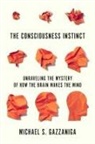 Michael S Gazzaniga, Michael S. Gazzaniga - The Consciousness Instinct