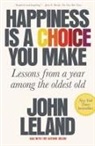 John Leland - Happiness Is a Choice You Make