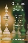 Gina Bloom - Gaming the Stage