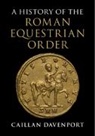 Caillan Davenport, Caillan (Macquarie University Davenport, Dr Caillan (Macquarie University Davenport - History of the Roman Equestrian Order