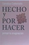Cornelius Castoriadis - Hecho y por hacer : pensar la imaginación
