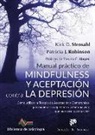 Patricia J. Robinson, Kirk D. Stroshal - Manual práctico de mindfulness y aceptación contra la depresión : cómo utilizar la terapia de aceptación y compromiso para superar la depresión y crear una vida que merezca la pena vivir
