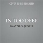 Dwayne S. Joseph - In Too Deep (Audio book)