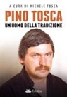 M. Tosca, Michele Tosca - Pino Tosca. Un uomo della tradizione