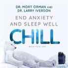 Larry Iverson, Mort Orman, Larry Iverson, Mort Orman - Chill: End Anxiety and Sleep Well (Audio book)