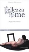 Alberto Abruzzese - La bellezza per te e per me. Saggi contro l'estetica