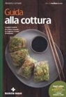 Giuliana Lomazzi - Guida alla cottura. I migliori metodi di cottura secondo la stagione e il tipo di alimento