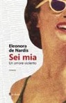 Eleonora De Nardis - Sei mia. Un amore violento