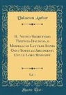 Unknown Author - IL Nuovo Segretario Tedesco-Italiano, o Modelli di Lettere Sopra Ogni Sorta di Argomenti Colle Loro Risposte, Vol. 1 (Classic Reprint)