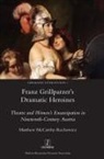 Matthew McCarthy-Rechowicz - Franz Grillparzer's Dramatic Heroines