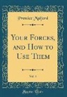 Prentice Mulford - Your Forces, and How to Use Them, Vol. 4 (Classic Reprint)