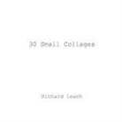 Richard Leach - 30 Small Collages