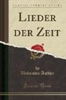 Unknown Author - Lieder der Zeit (Classic Reprint)