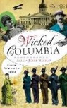 Alexia Jones Helsley - Wicked Columbia: Vice and Villainy in the Capital