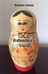 Barbara James - Babushka's View