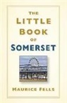 Maurice Fells, Maurice Fells - The Little Book of Somerset